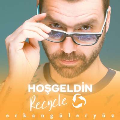 Hoşgeldin (Recycle)
