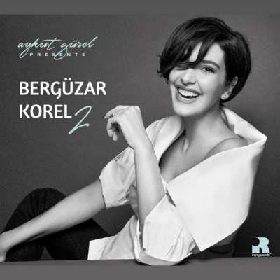Aykut Gürel Presents: Bergüzar Korel Vol. 2