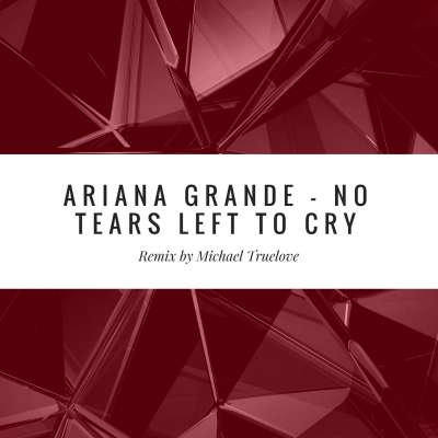 No Tears Left To Cry (Michael Truelove Remix)