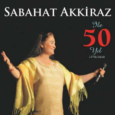 Sabahat Akkiraz ile 50 Yıl
