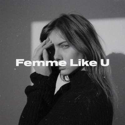 Femme Like U