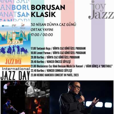 30 Nisan 2024 Uluslararası Caz Günü - Borusan Klasik ve Joy Jazz Ortak Yayını