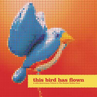 This Bird Has Flown – A 40th Anniversary Tribute to the Beatles' Rubber Soul