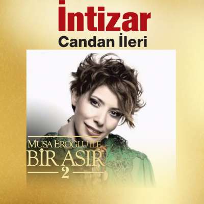 Candan İleri (Musa Eroğlu İle Bir Asır 2)