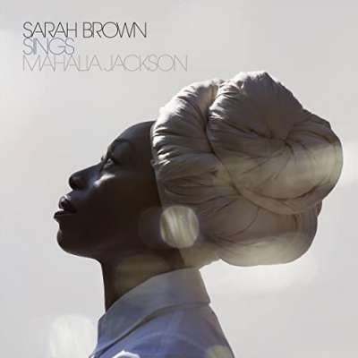 Sarah Brown Sings Mahalia Jackson