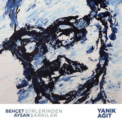 Yanık Ağıt (Behçet Aysan Şiirlerinden Şarkılar)