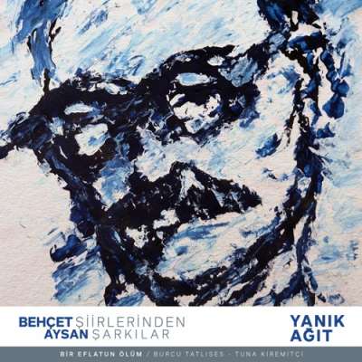 Yanık Ağıt (Behçet Aysan Şiirlerinden Şarkılar)