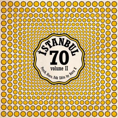 Istanbul 70: Disco, Psych, Folk Edits By Barış K, Vol. 2