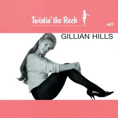 Twistin' the Rock : Gillian Hills, Vol. 9