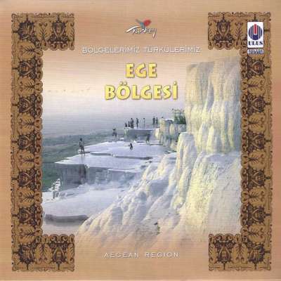 Bölgelerimiz Türkülermiz - Ege Bölgesi