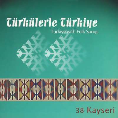 Türkülerle Türkiye, Vol. 38 (Kayseri)