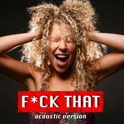 Fuck That (Acoustic Version)