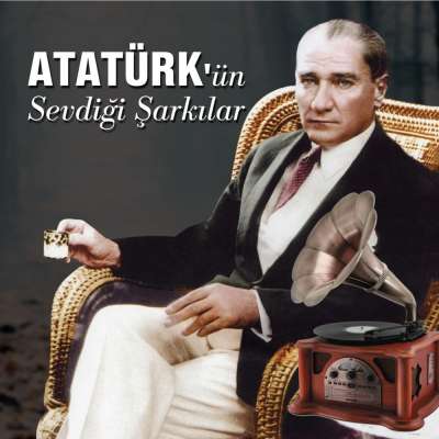 Atatürk'ün Sevdiği Şarkılar