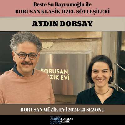 Aydın Dorsay: Borusan Müzik Evi 2024-25 Yeni Sezon (05.11.24)