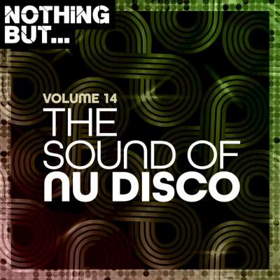 Nothing But... The Sound of Nu Disco, Vol. 14