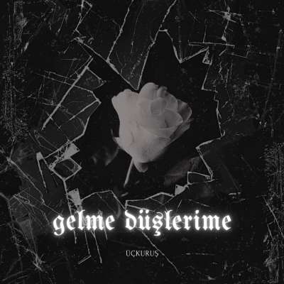 Gelme Düşlerime