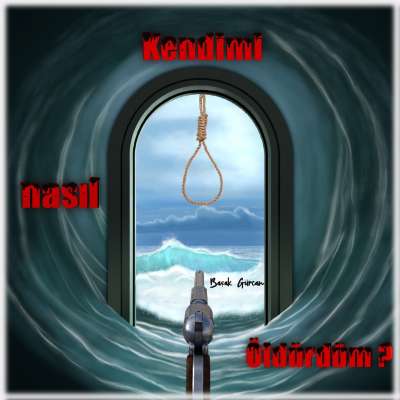 Kendimi Nasıl Öldürdüm?