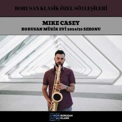 Mike Casey (05.03.25) / Borusan Müzik Evi Konseri (14.03.25)