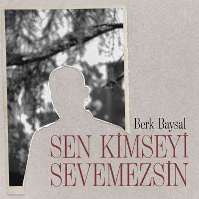 Sen Kimseyi Sevemezsin