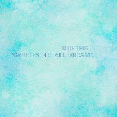 Sweetest of All Dreams