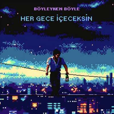 Her Gece İçeceksin