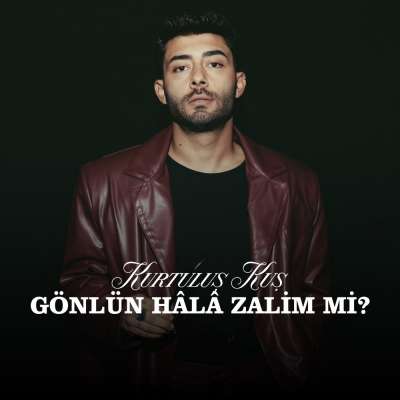 Gönlün Hâlâ Zalim Mi?