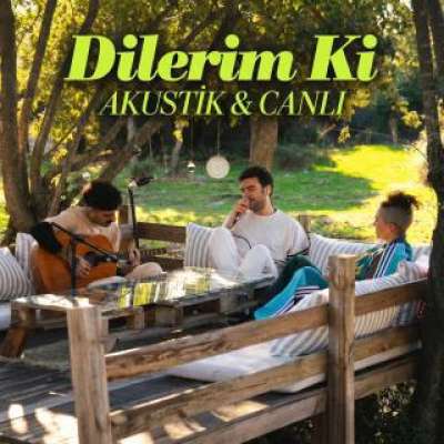 Dilerim Ki (Akustik)
