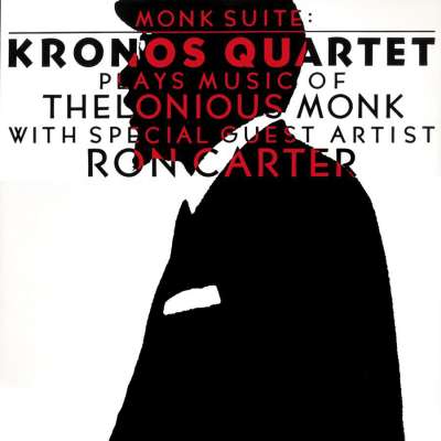 Monk Suite: Kronos Quartet Plays Music of Thelonious Monk with Special Guest Artist Ron Carter