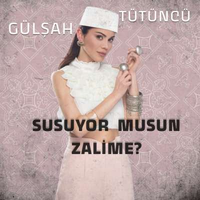 Susuyor musun Zalime