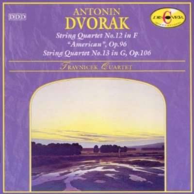Dvorak: String Quartets no 12 American and 13 : Travnicek