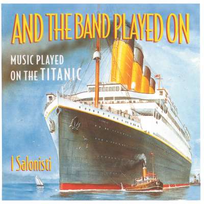And The Band Played On: Music Played on the Titanic