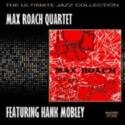 Max Roach Quartet Featuring Hank Mobley