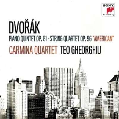 Dvorák: Piano Quintet Op. 81 / String Quartet Op. 96, American. Carmina Quartet and Teo Gheorghiu