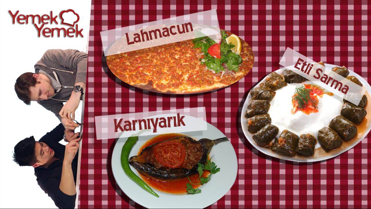 YABANCILAR TÜRK YEMEKLERİNİ DENERSE: SARMA, LAHMACUN, KARNIYARIK