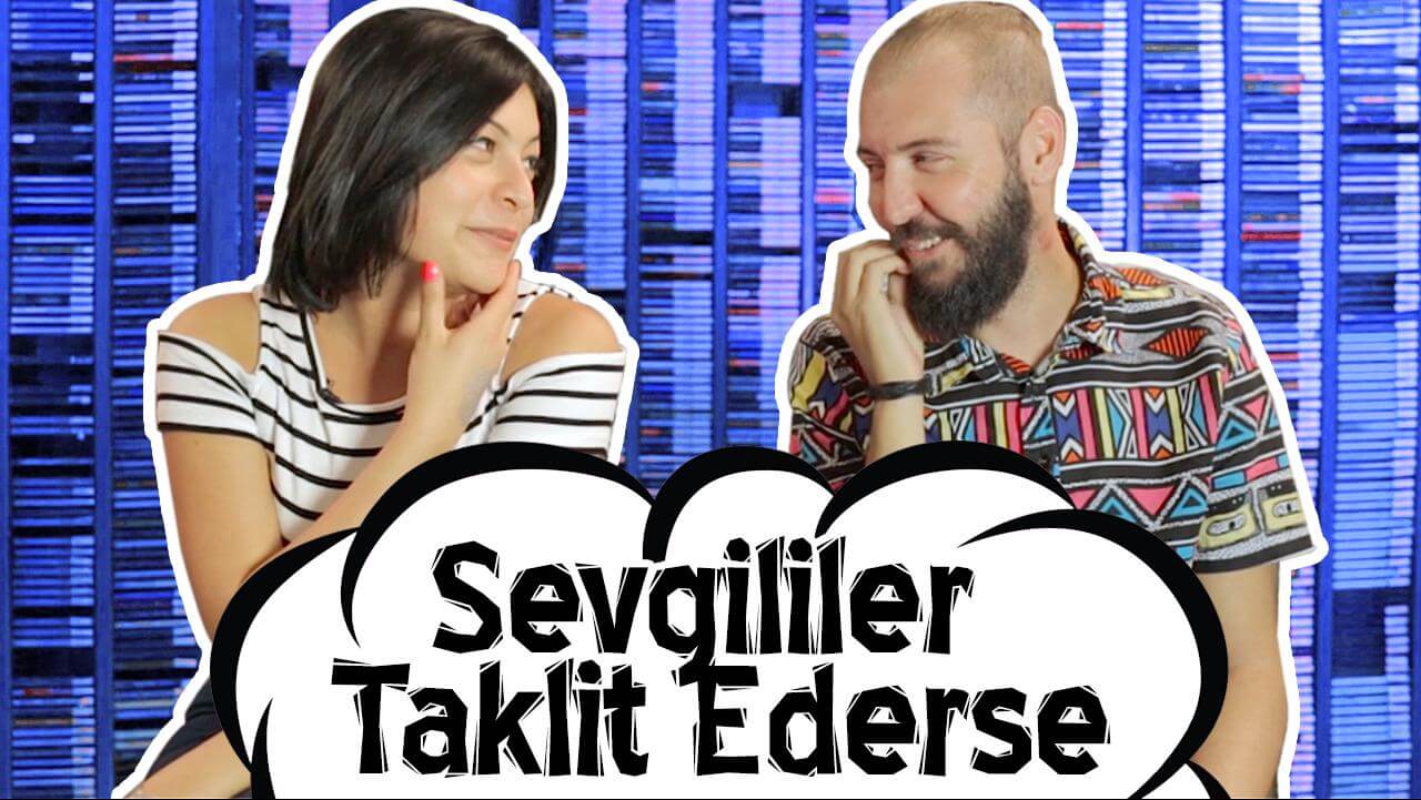 SEVGİLİLER BİRBİRLERİNİ TAKLİT EDERSE